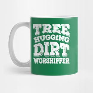 Tree Hugging Dirt Worshipper | Funny Gardening T-Shirt, Funny Vegetarian T-Shirt, Funny Vegan T-Shirt Mug